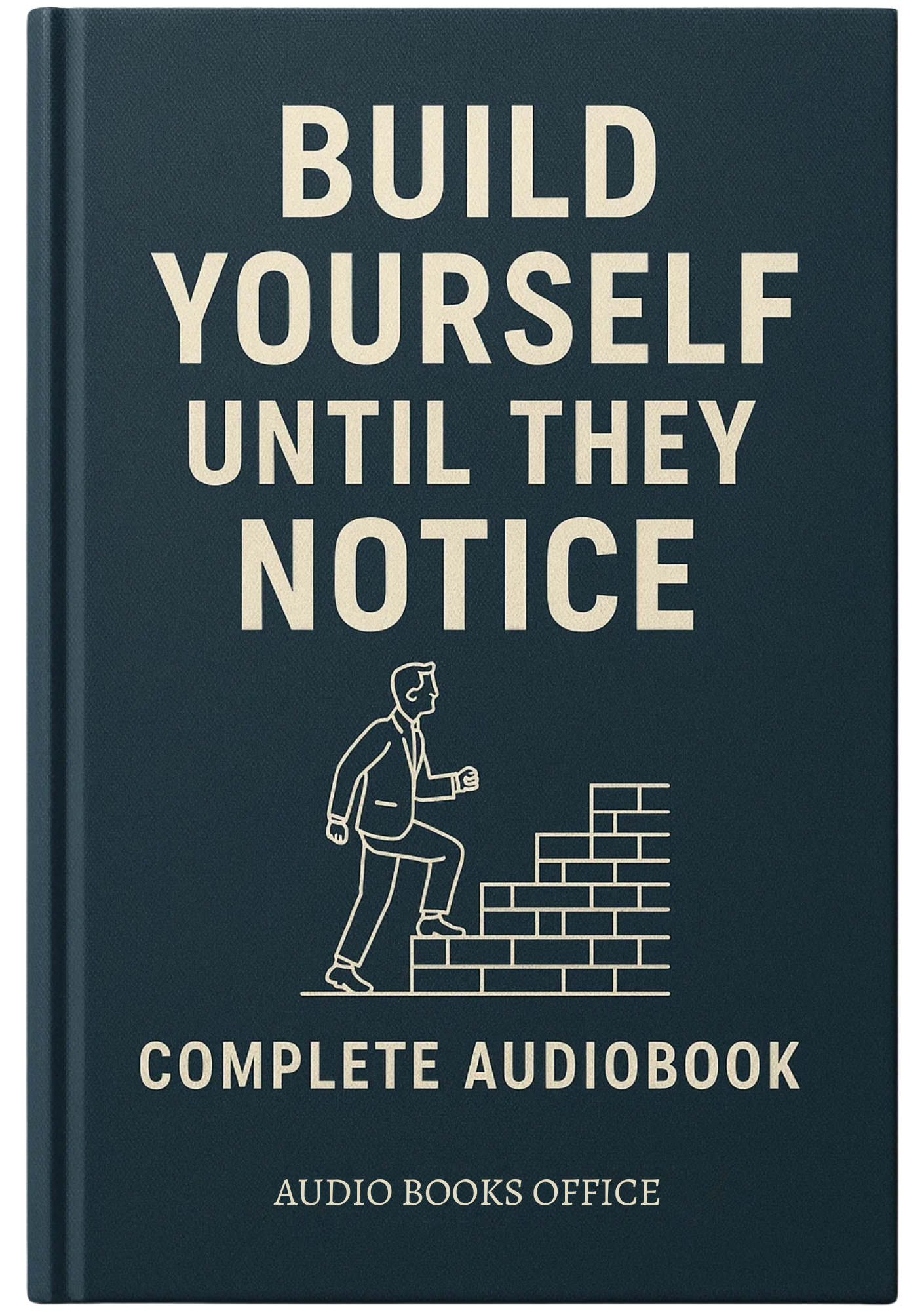 Build Yourself Until They Notice