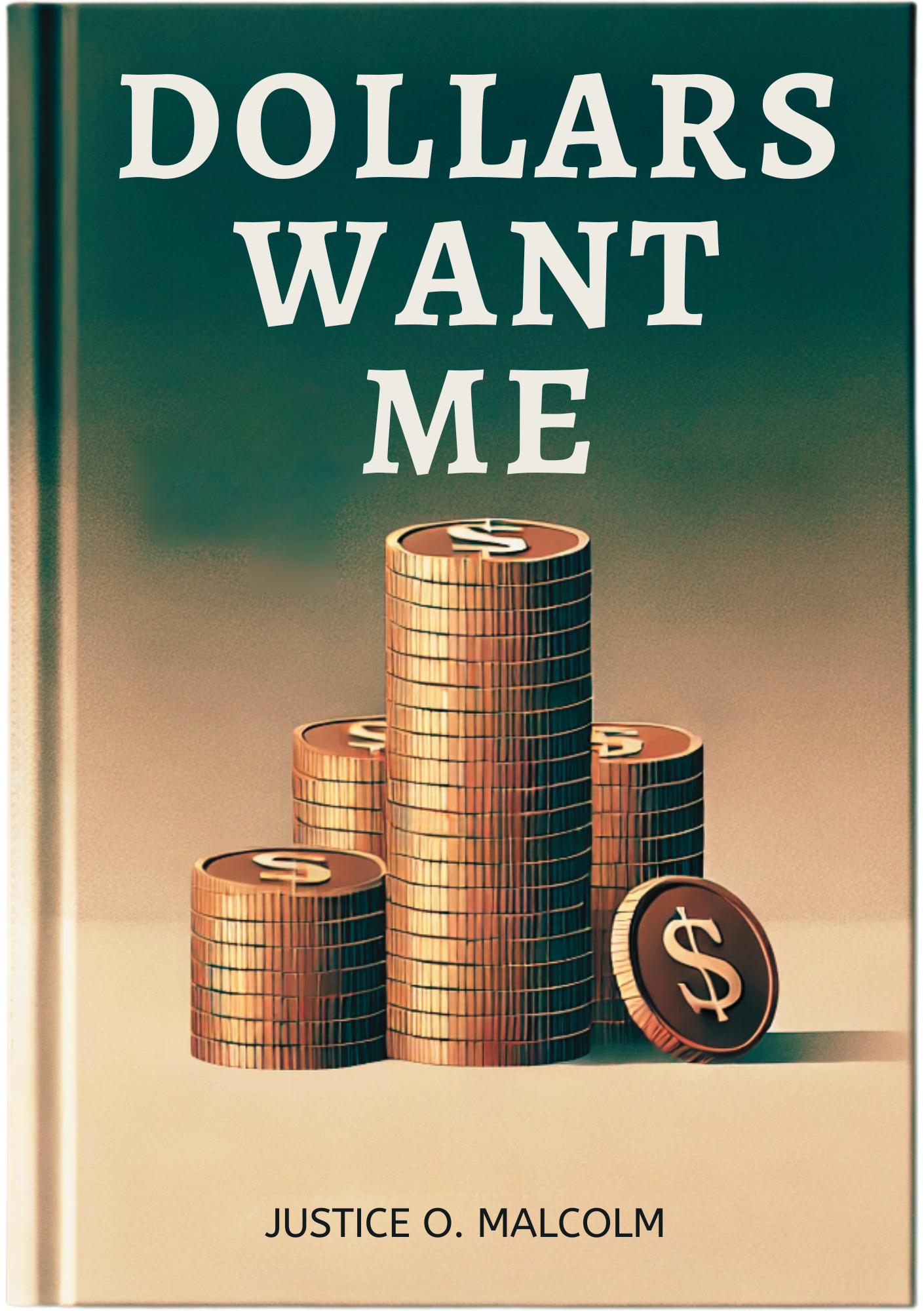 Dollars Want Me: The Golden Rules for Making Money