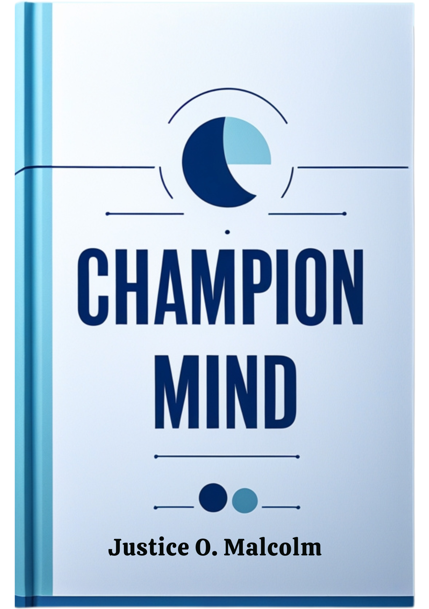 Champion Mind: How To Adopt A Mindset Filled With Winning Strategies