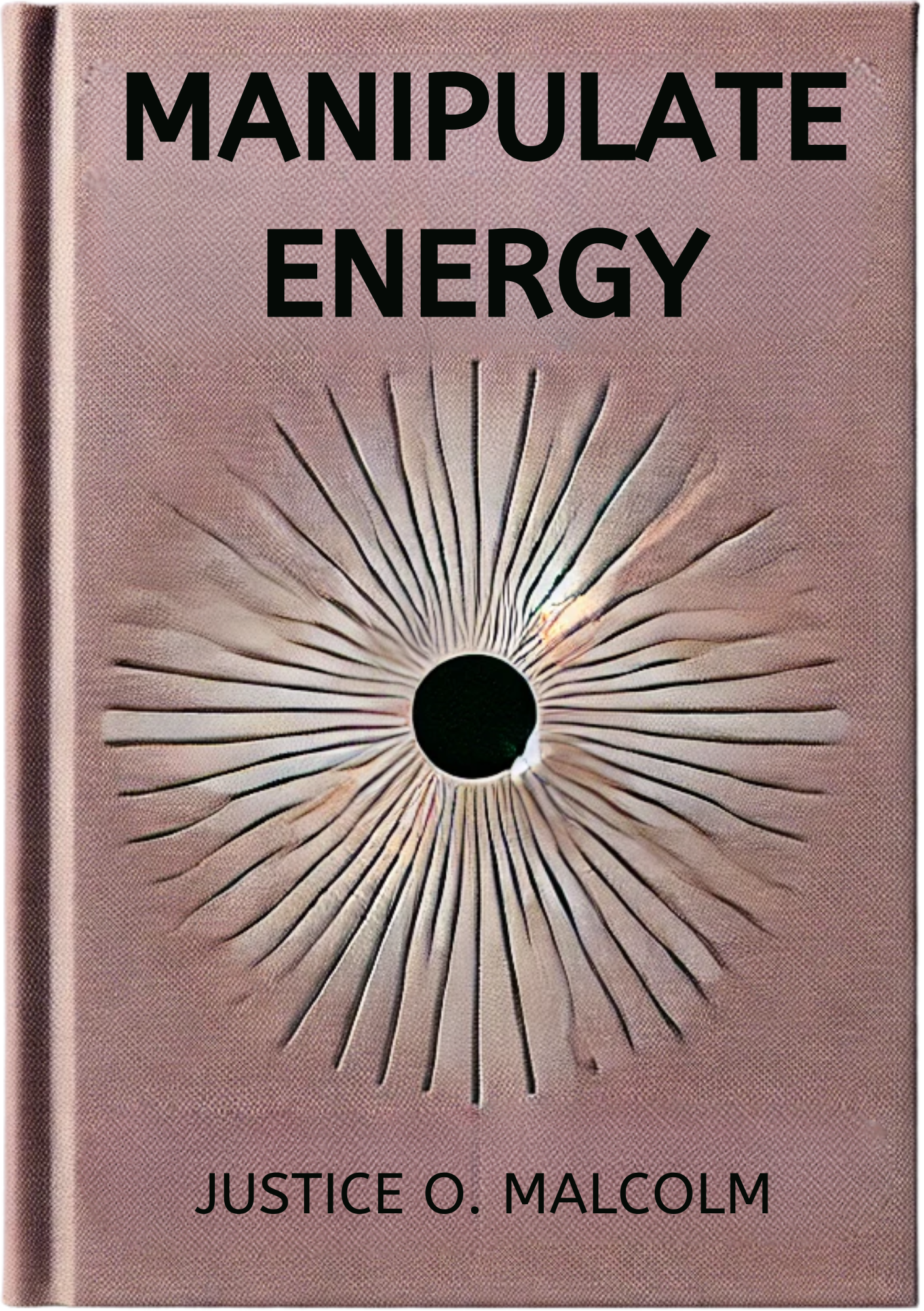 Manipulate Energy: The Moment You Know This, Change Happens