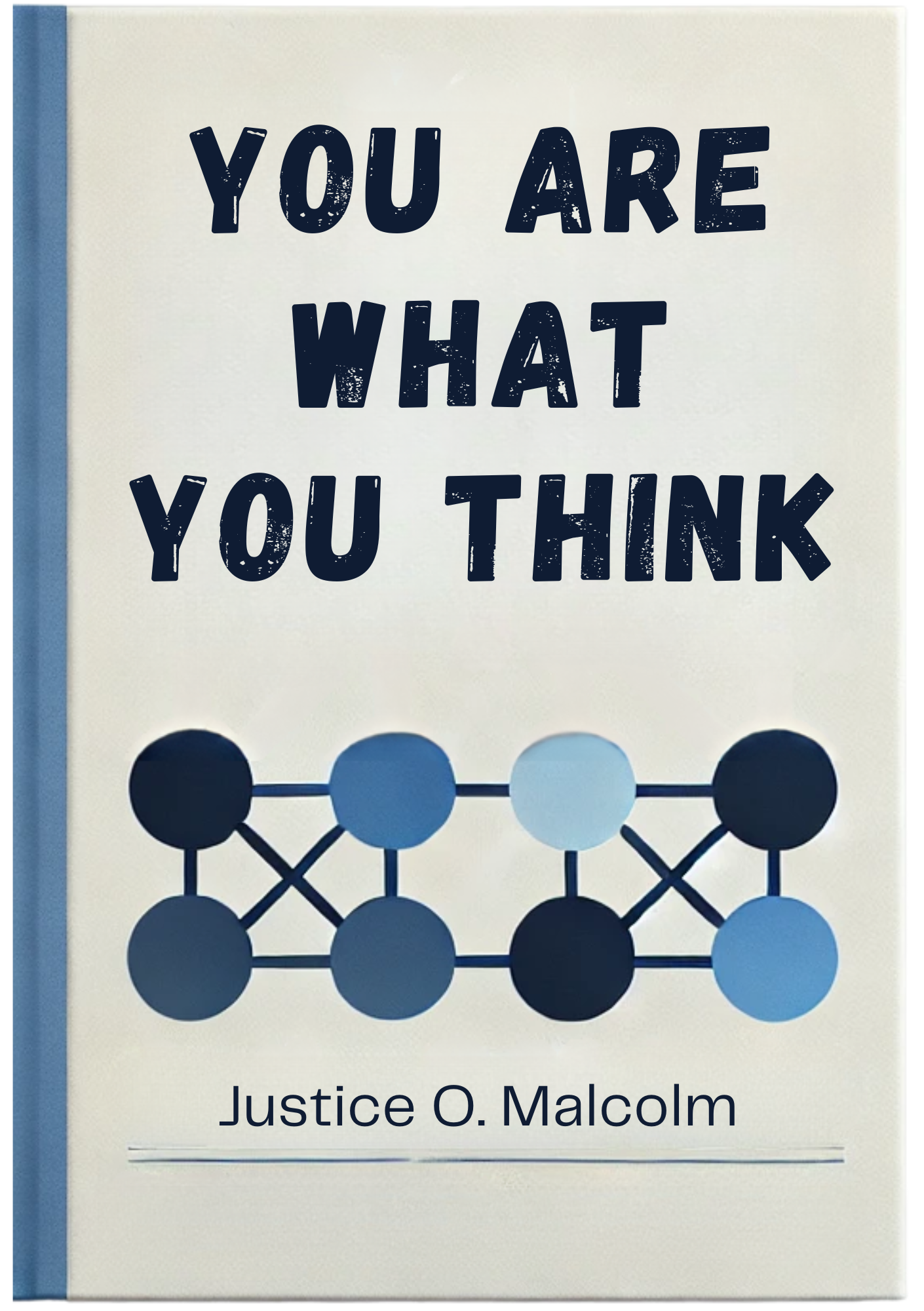 You Are What You Think: Let Your Thinking Bring “Everything You Want”