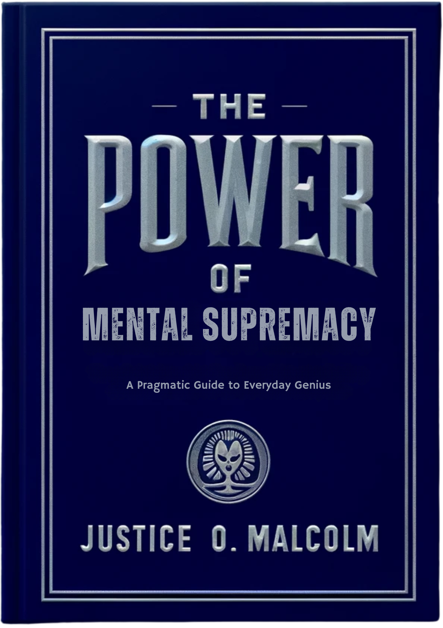 The Power of Mental Supremacy: A Pragmatic Guide to Everyday Genius