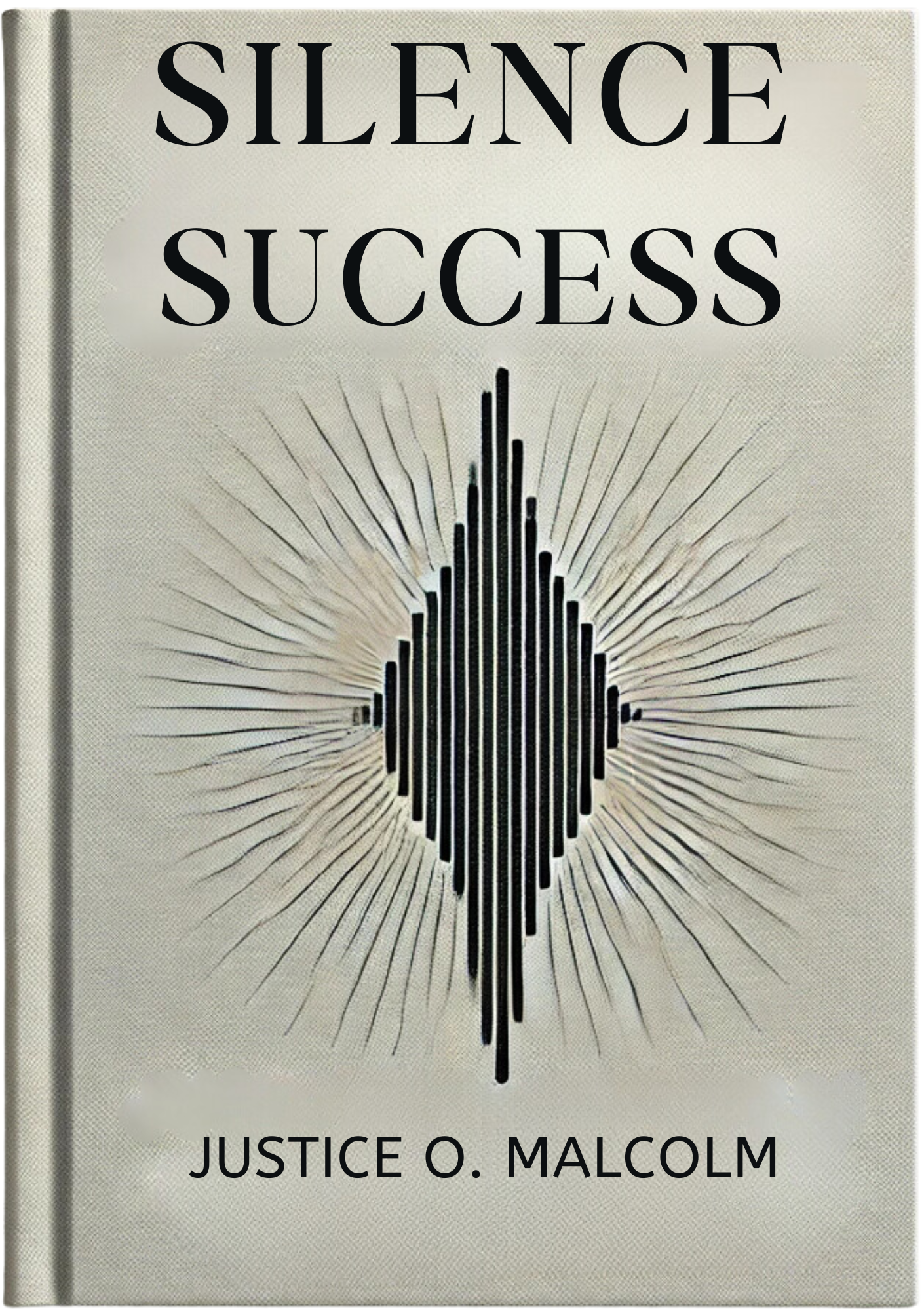Silence Success: Stay Silent; You Will Get Everything in Life