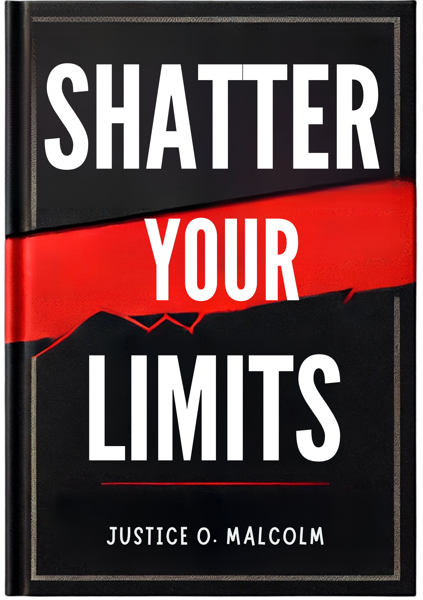 Shatter Your Limits: Create the Life You Love