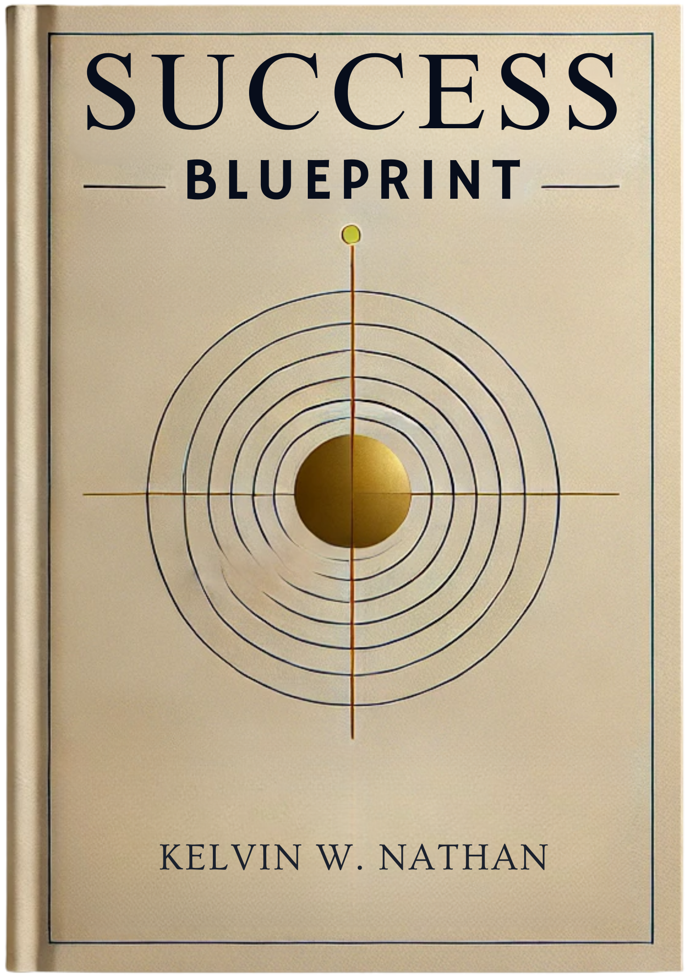 Success Blueprint: The Secret Manuscript To Achieving Anything