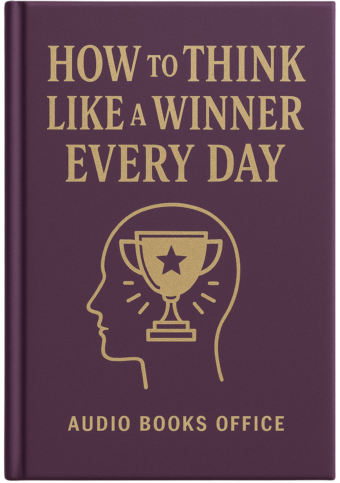 How to Think Like a Winner Every Day