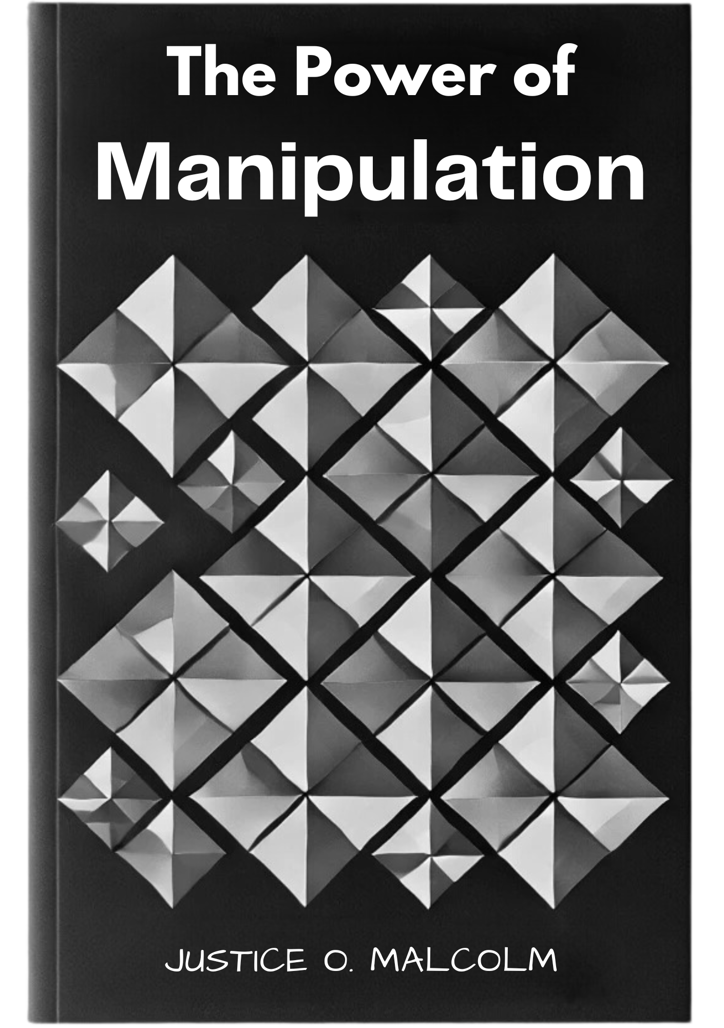 The Power of Manipulation: Make Everything You Want Come Effortlessly