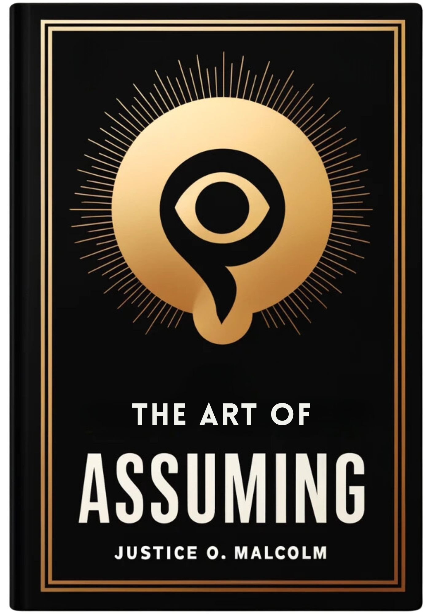The Art of Assuming: How to Act as If You Are a Millionaire