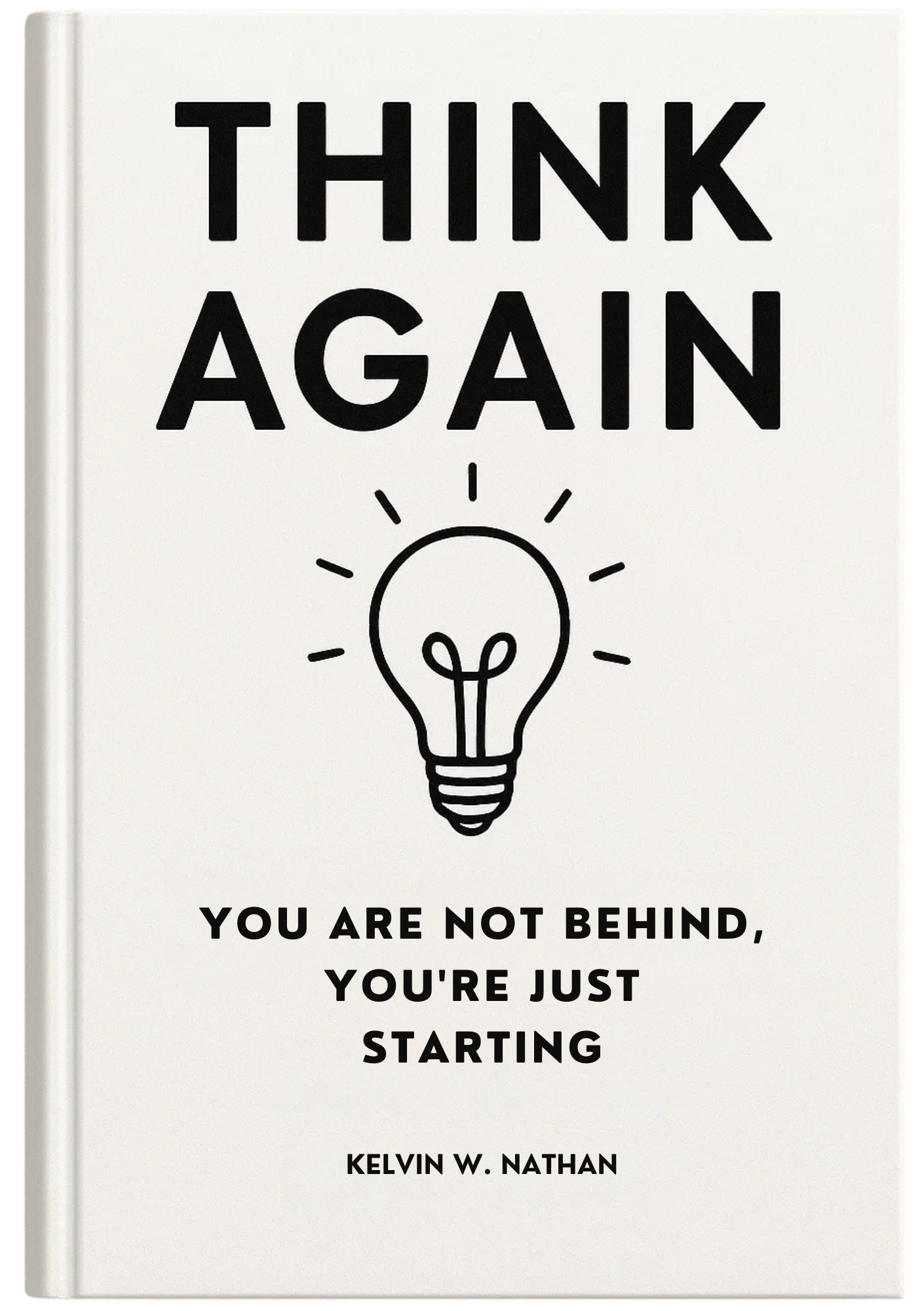 Think Again: You Are Not Behind, You’re Just Starting