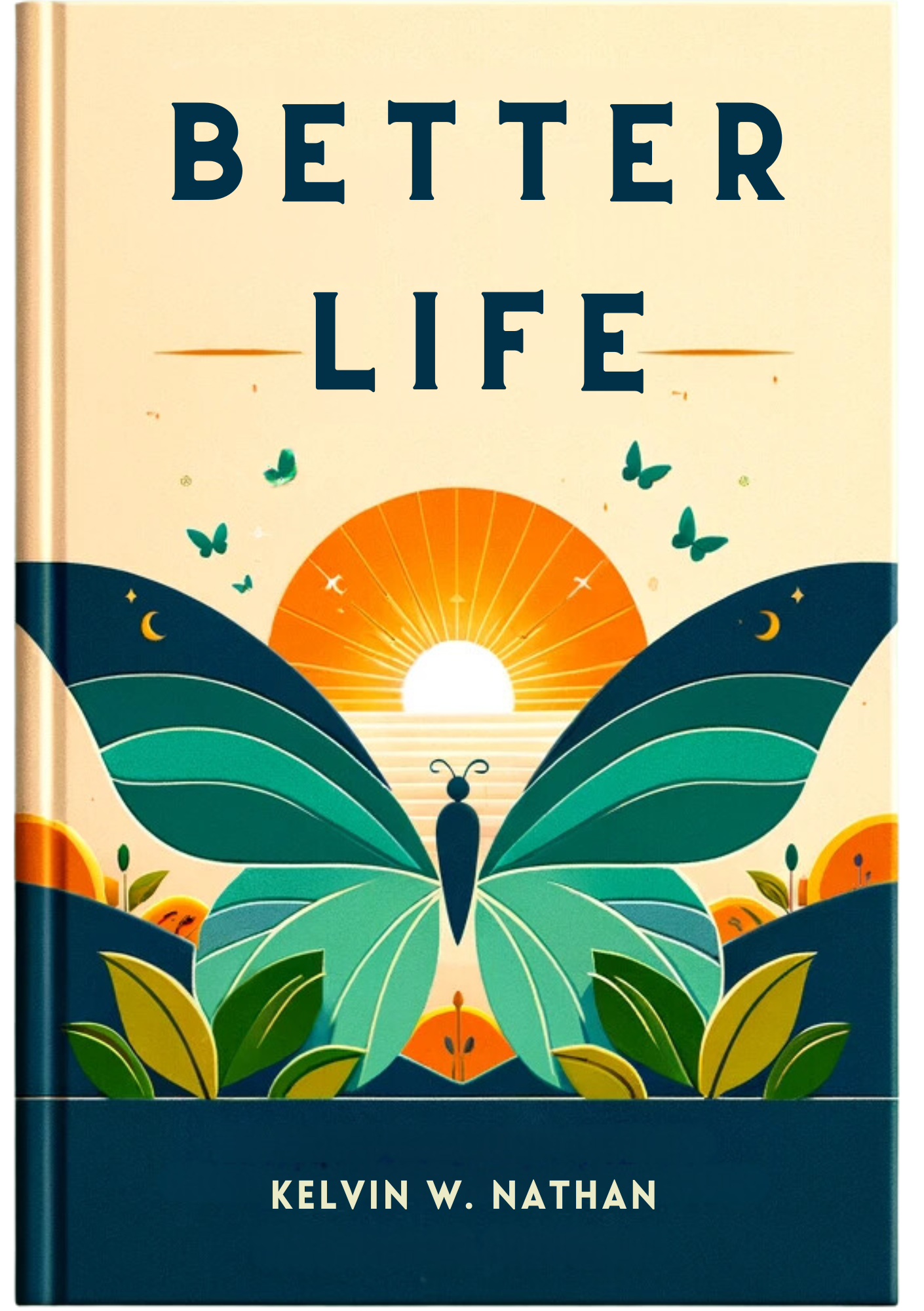 A Better Life: 25 Transformative Habits That Make You Unstoppable