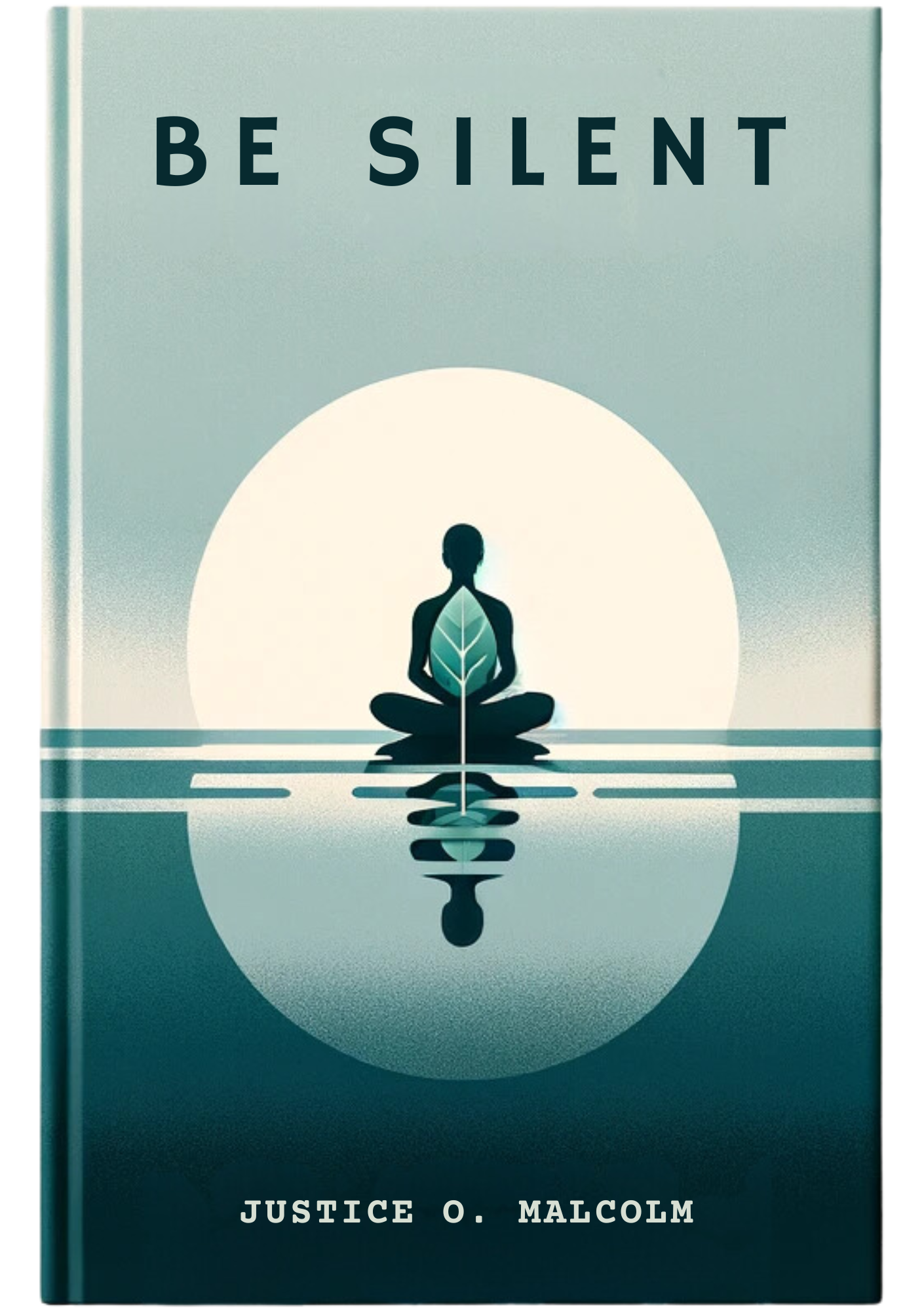 Be Silent: Make Everything Flow to You Effortlessly