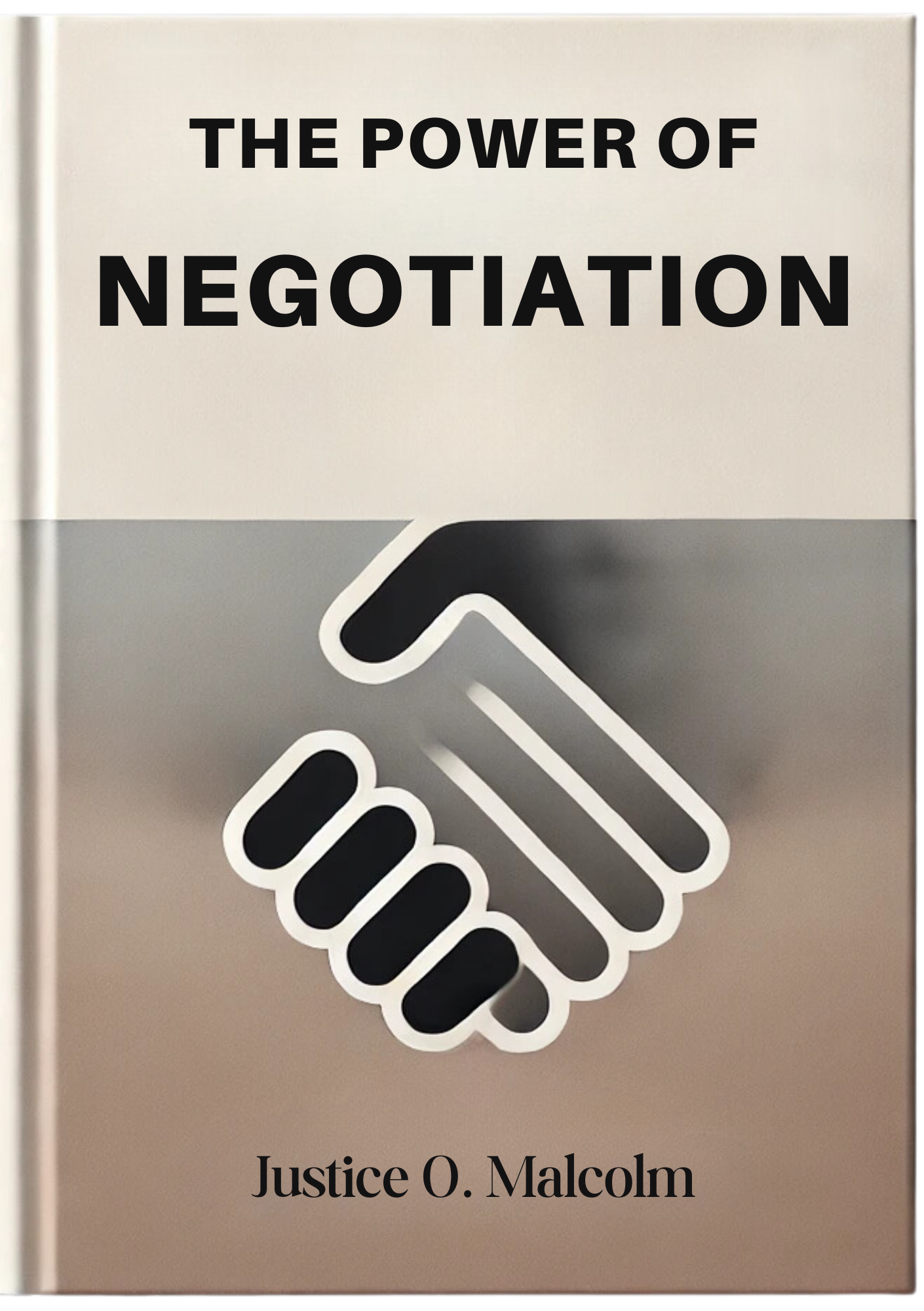 The Power Of Negotiation: How To Get What You Want From People