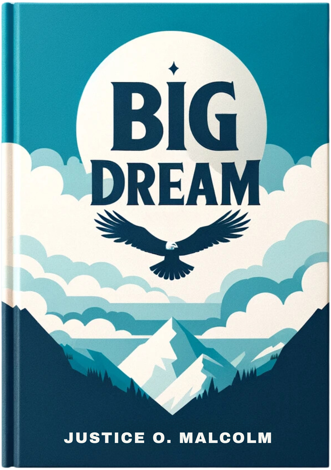 Big Dream: Make Your Desires Goals Come Through Easily