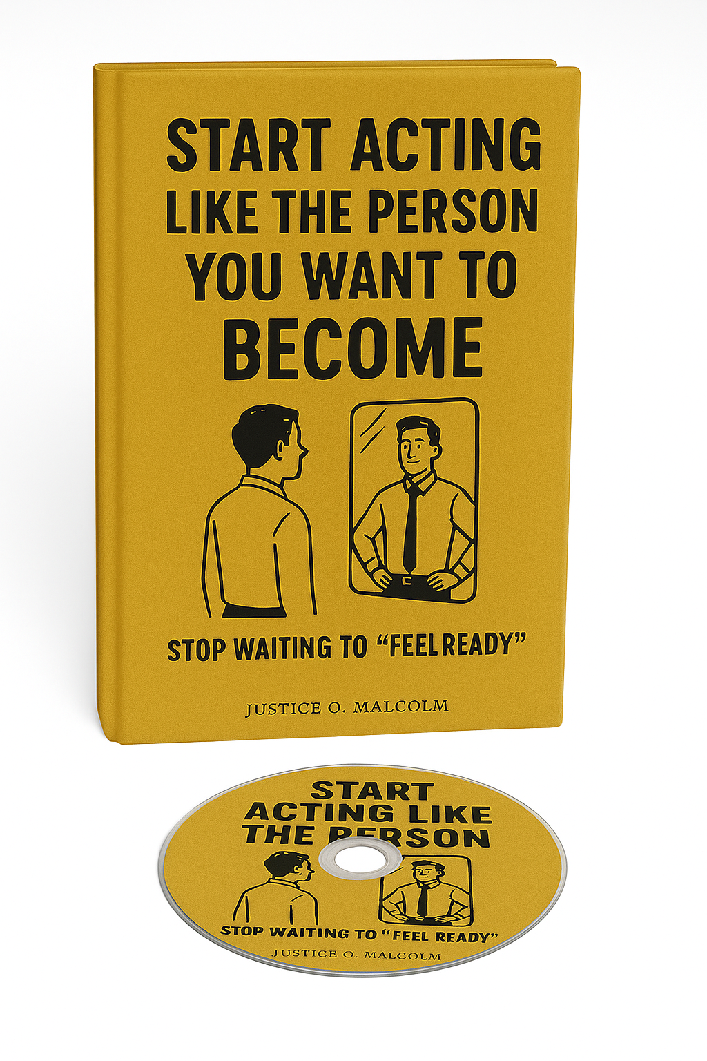 Start Acting Like The Person You Want To Become - Stop Waiting to “Feel Ready” (Audiobook)