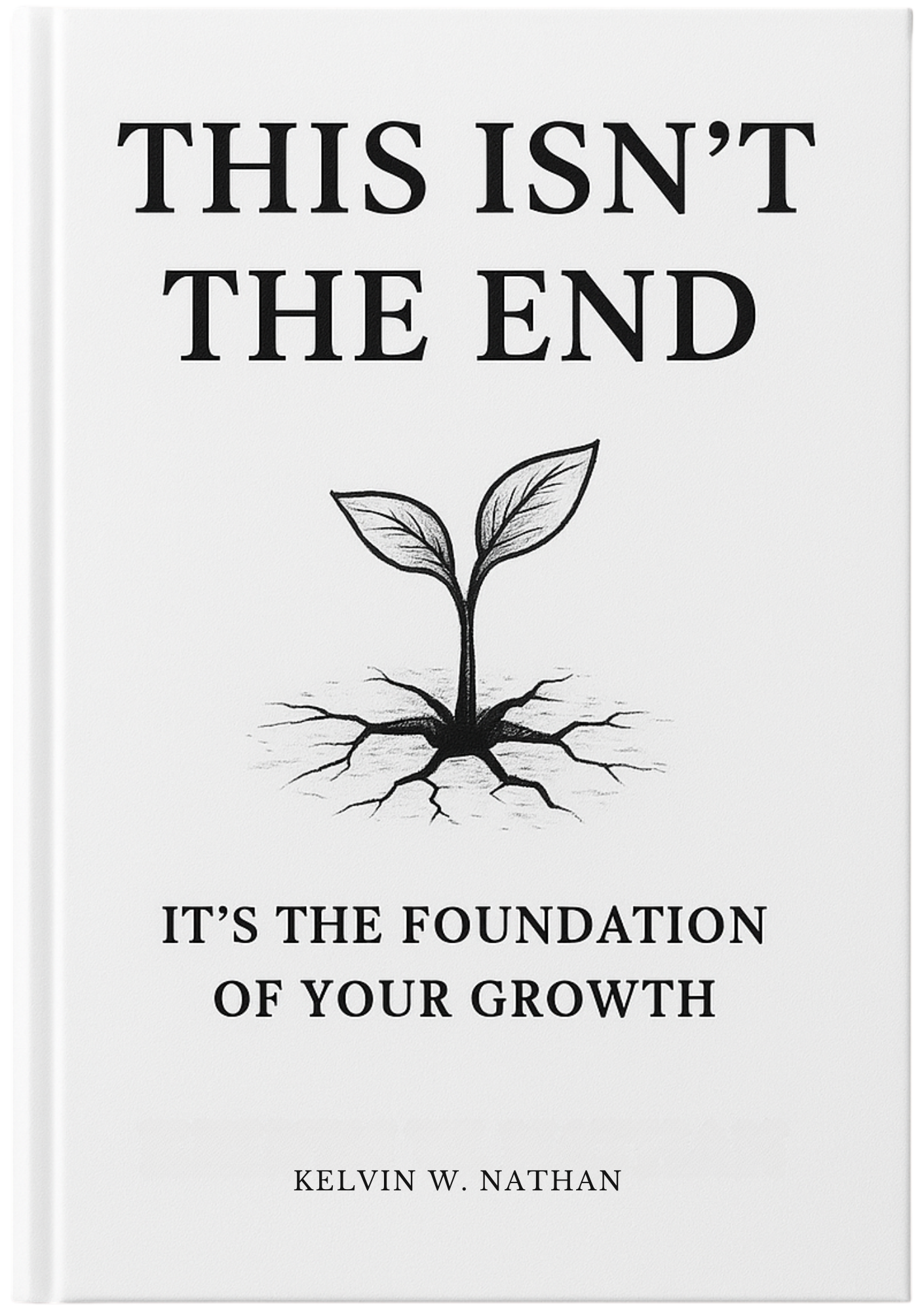 This Isn’t The End: It’s The Foundation of Your Growth