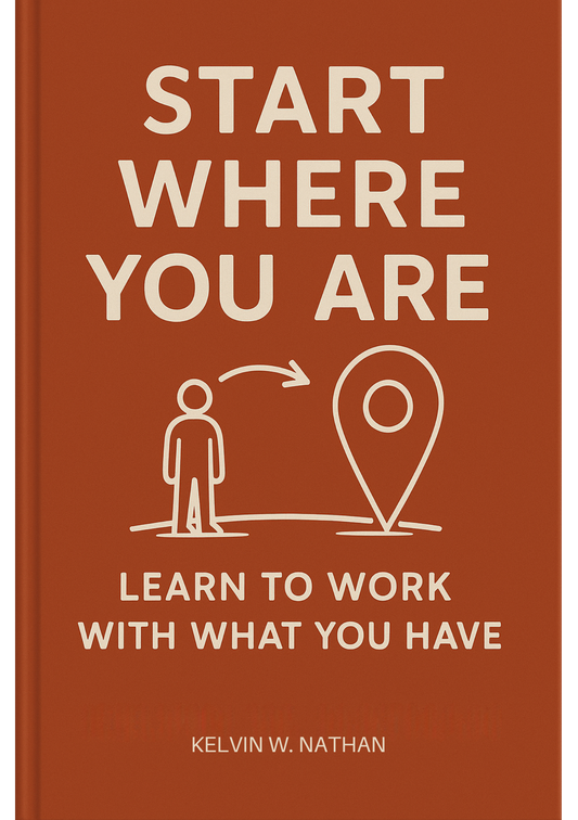 Start Where You Are: Learn to Work With What You Have