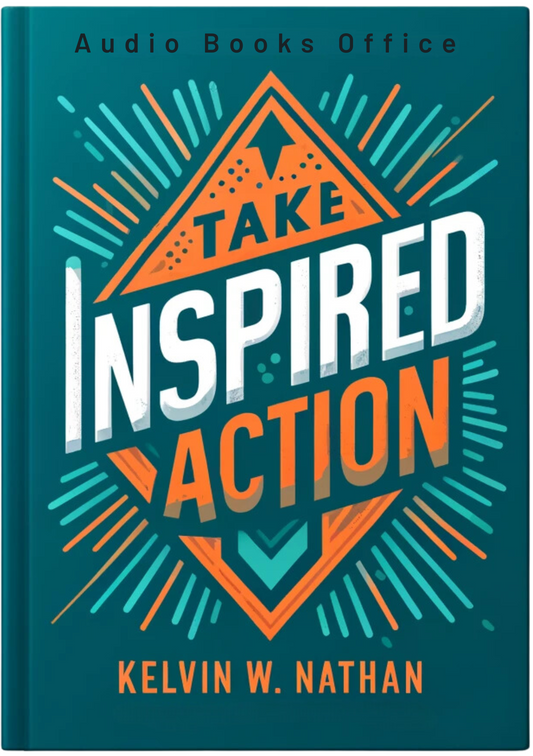 Take Inspired Action: Convince Your Mind to Achieve Success