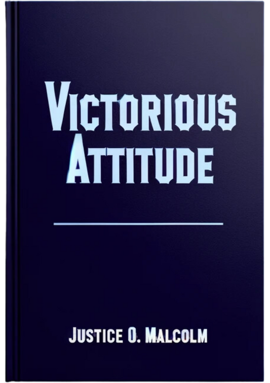 Victorious Attitude: How Your Attitude Determines Your Destiny