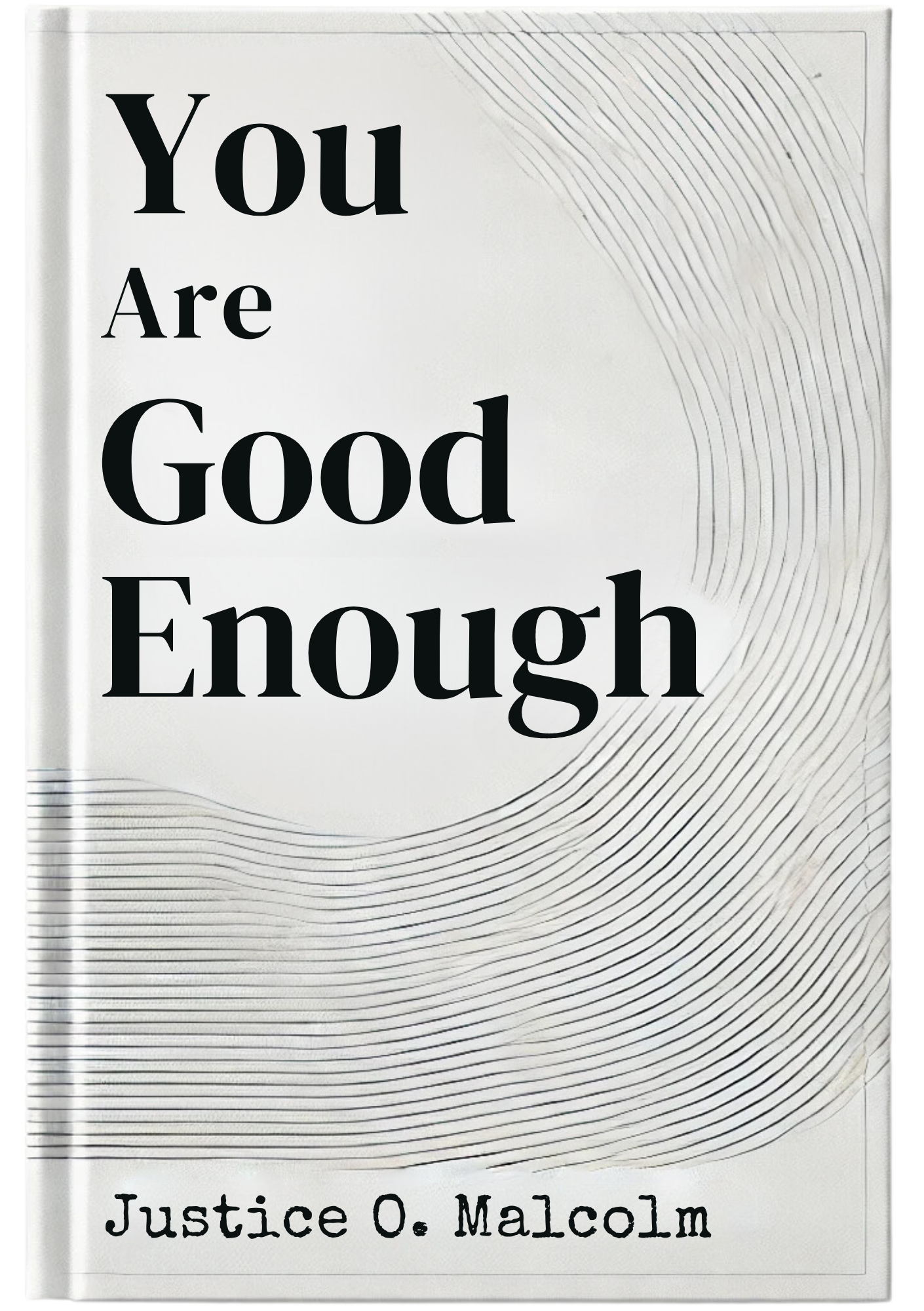 You Are Good Enough: If You Accept It, Unbelievable Things Happen