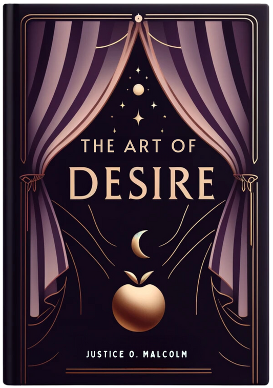The Art of Desire: How to Transform Your Secret Desires Into Reality Effortlessly
