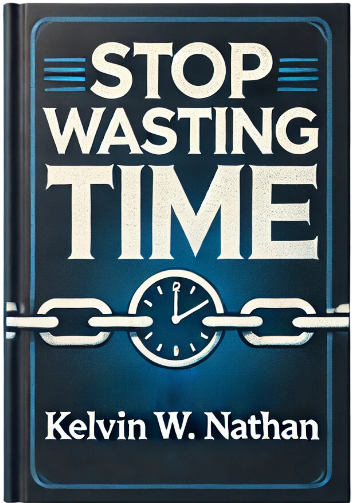 Stop Wasting Time: Become Mentally Unstoppable