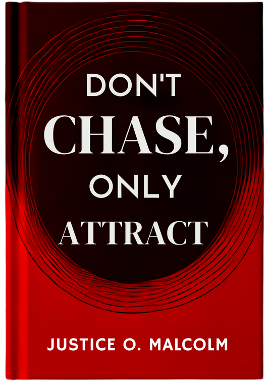 Don't Chase, Only Attract: Let What Belongs To You Seek You