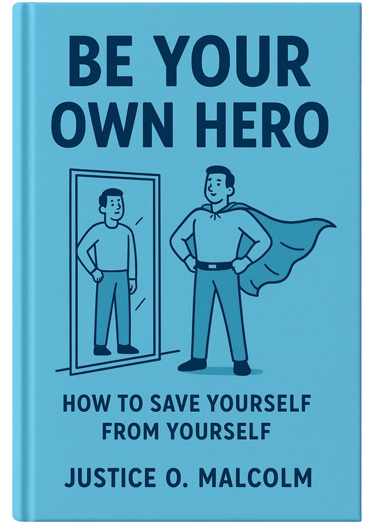 Be Your Own Hero: How to Save Yourself from Yourself