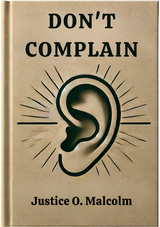 Don't Complain: Nobody Cares; Learn To Focus on Your Life