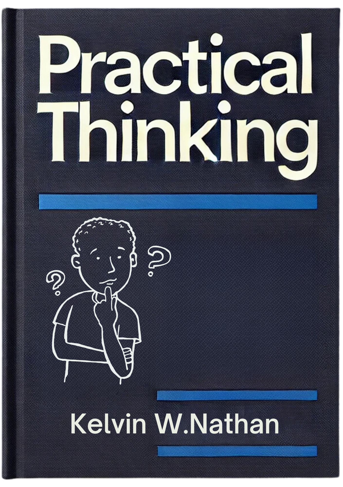 Practical Thinking: How to Resolve and Manifest Everything