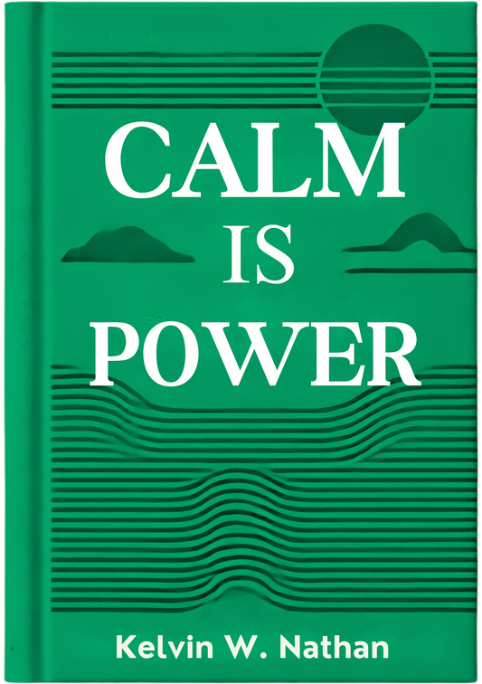 Calm Is Power: 21 Ways to Stay Calm in All Situations