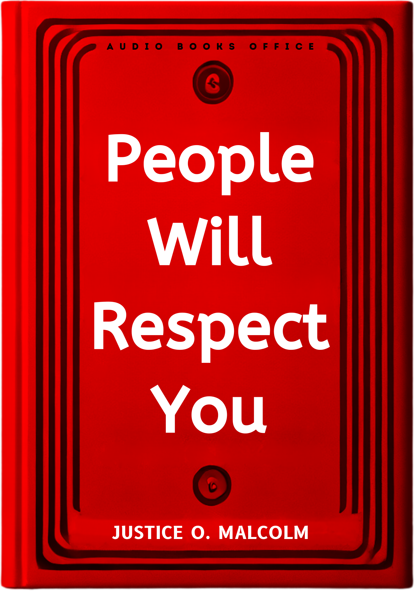 People Will Respect You: How To Be Valued Without Saying A Single Word