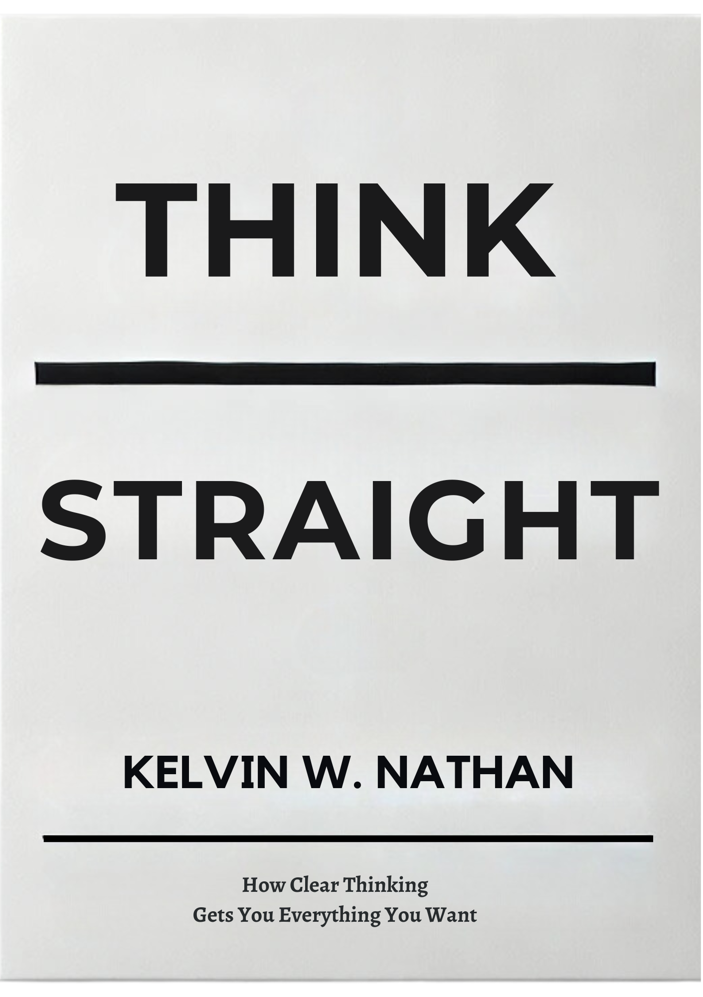 Think Straight: How Clear Thinking Gets You Everything You Want (Audiobook)