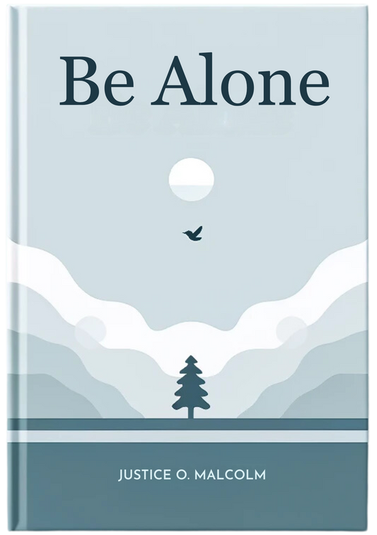 Be Alone: Let The Universe Guide You To True Success In Silence