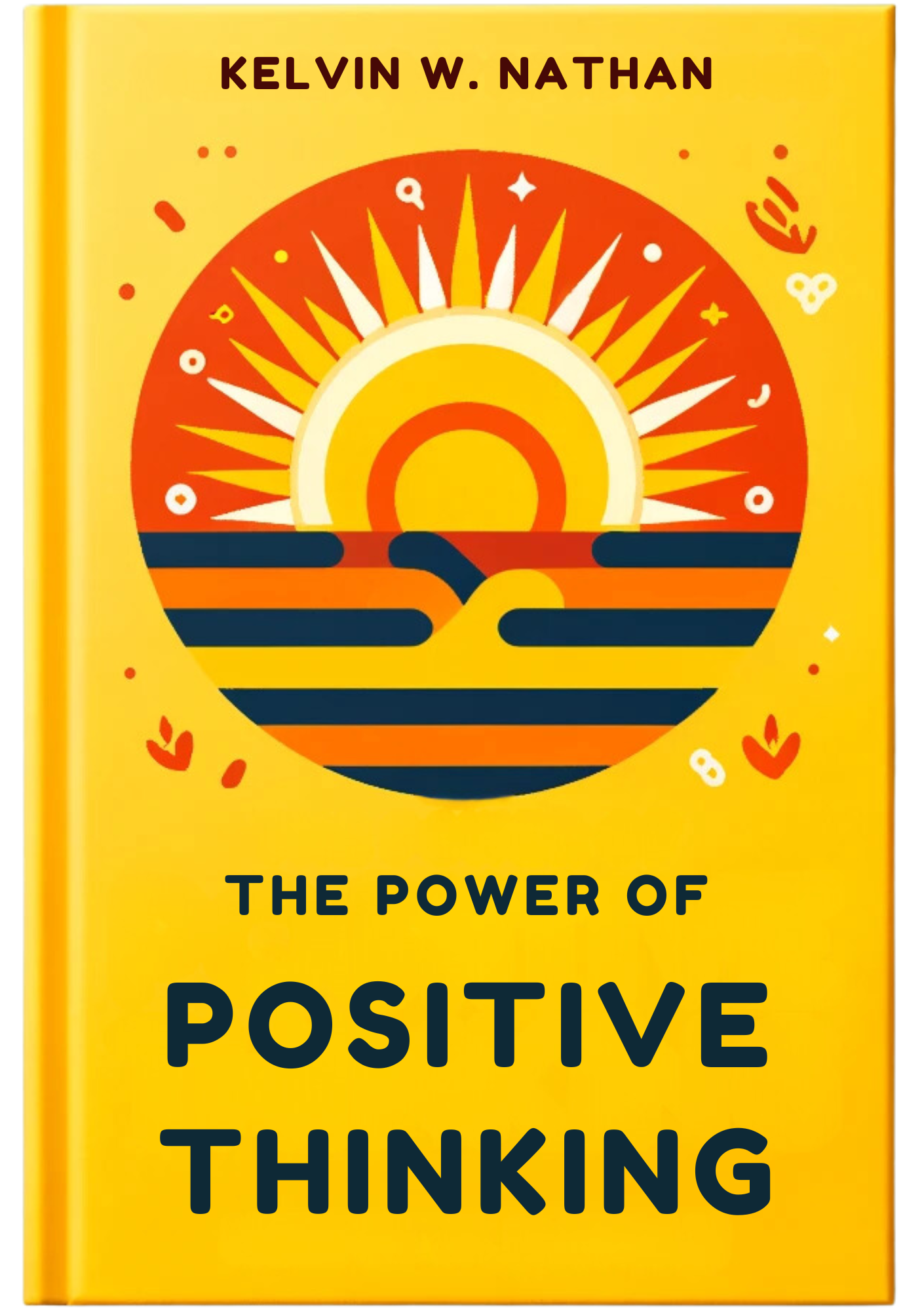 The Power of Positive Thinking: 25 Universal Rules for Living an Unstoppable Life