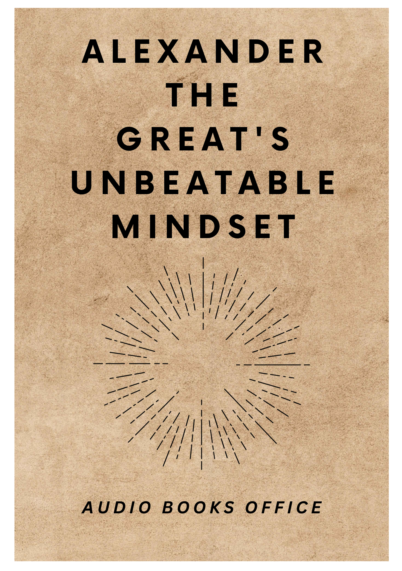 Alexander The Great's Unbeatable Mindset