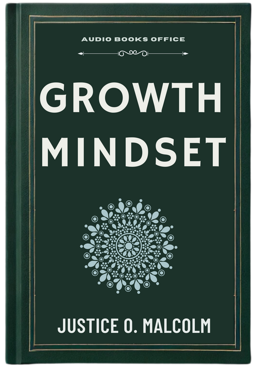 Growth Mindset: The Proven Way to Multiply Your Success