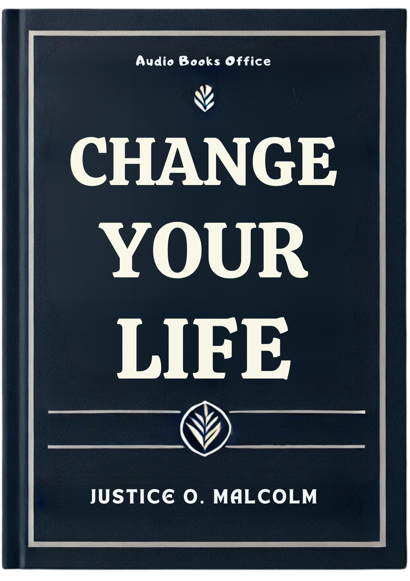 Change Your Life: The Secret to Accelerate Your True Prosperity