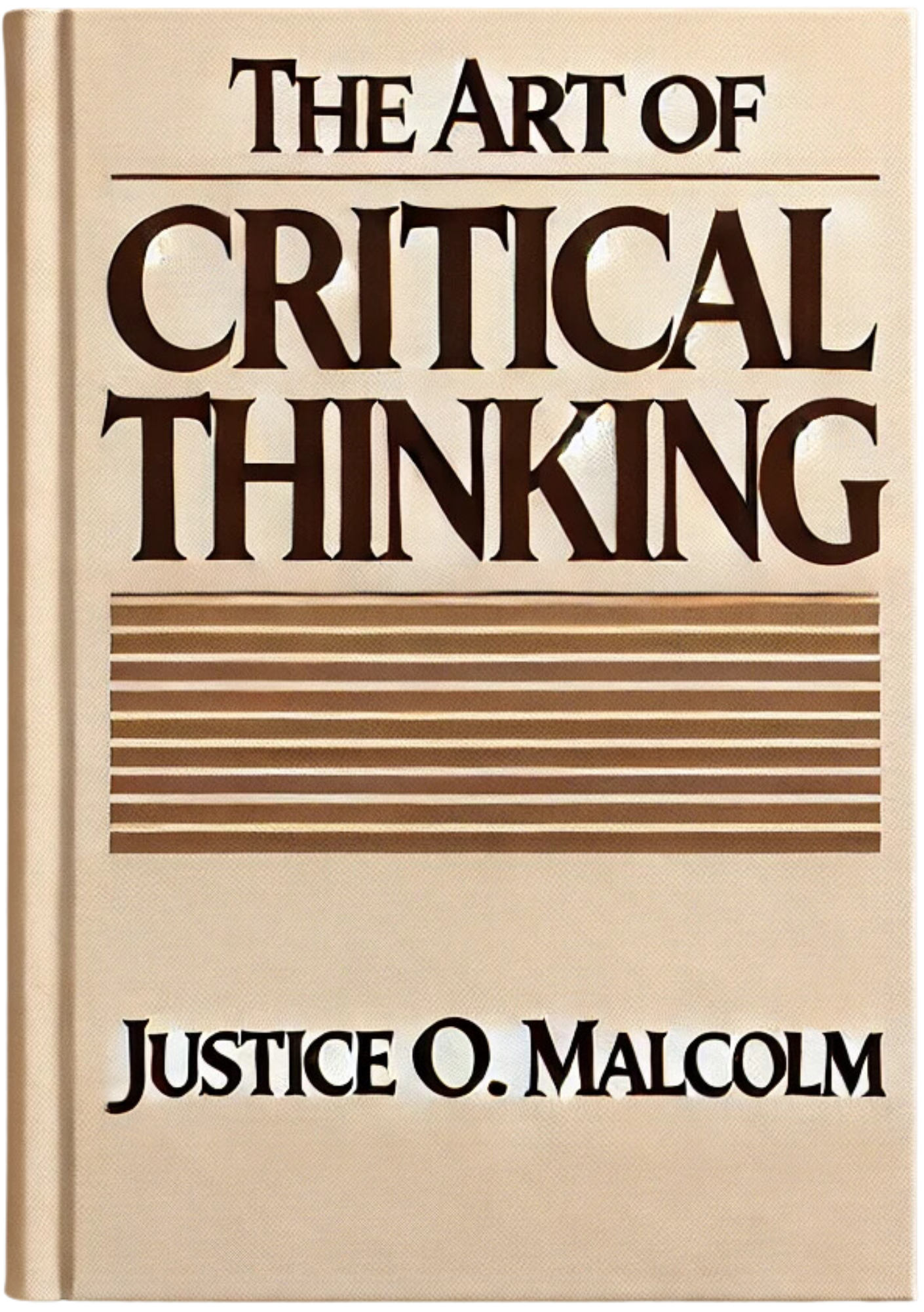 The Art of Critical Thinking: Stay Calm, Think Clearly, and Win Every Time