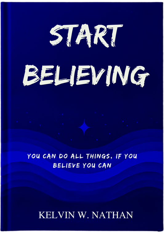 Start Believing: You Can Do All Things, If You Believe You Can