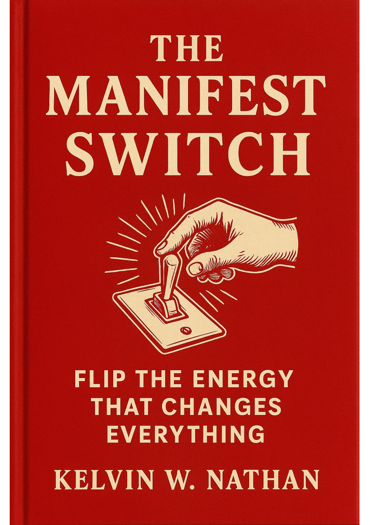 The Manifest Switch: Flip the Energy That Changes Everything