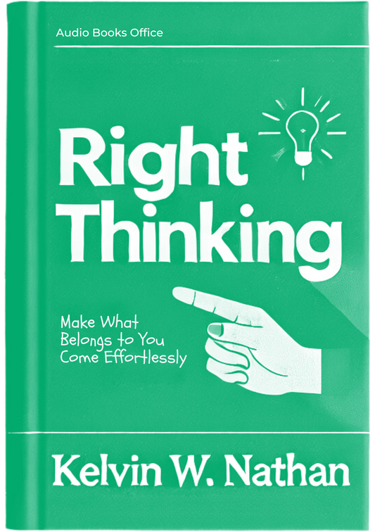 Right Thinking: Make What Belongs to You Come Effortlessly