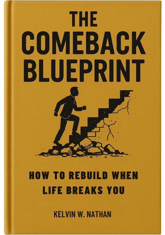 The Comeback Blueprint: How To Rebuild When Life Breaks You