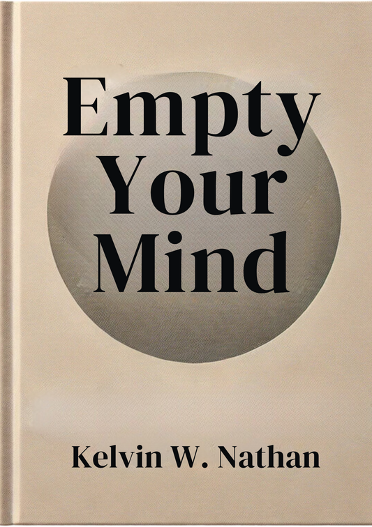 Empty Your Mind: Let Your Heart Lead You To True Success