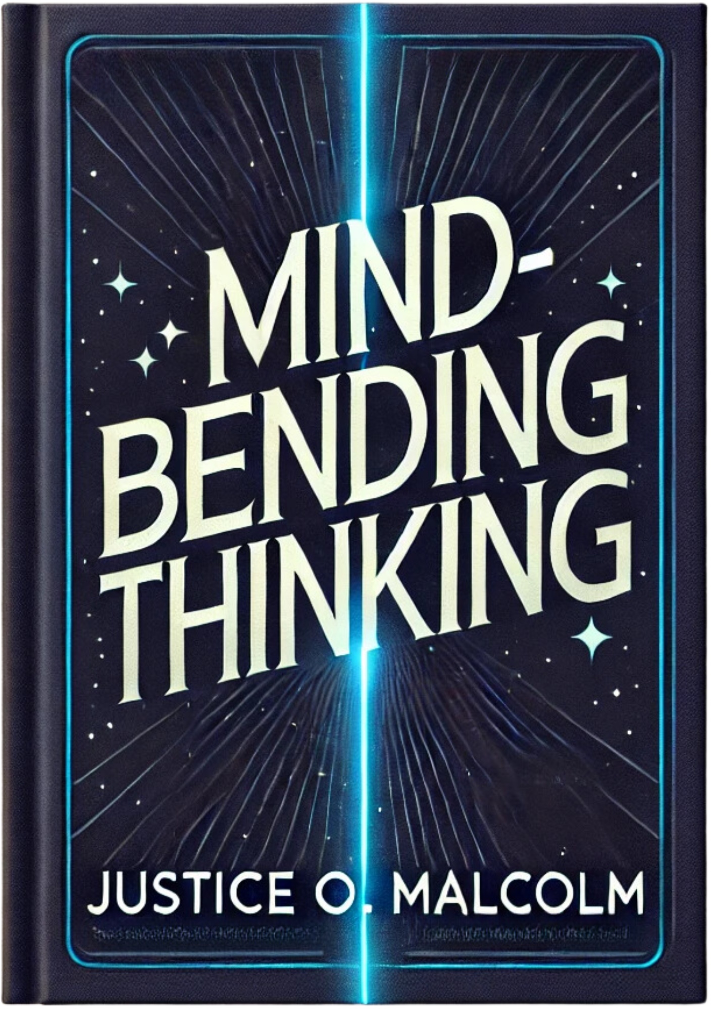 Mind-Bending Thinking: The Secret Guide To Unlimited Power