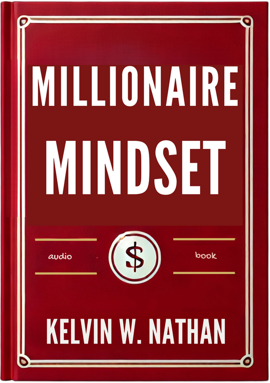 Millionaire Mindset: Let This Mindset Get You Everything You Want