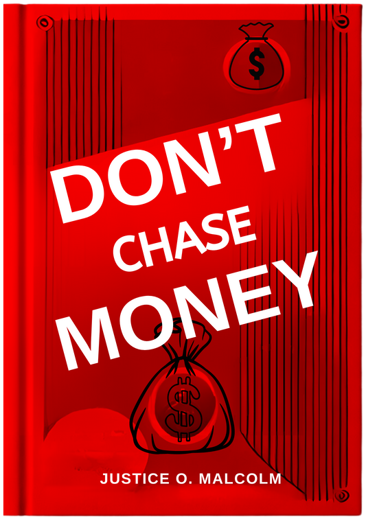 Don't Chase Money: Let Money Chase You Willingly