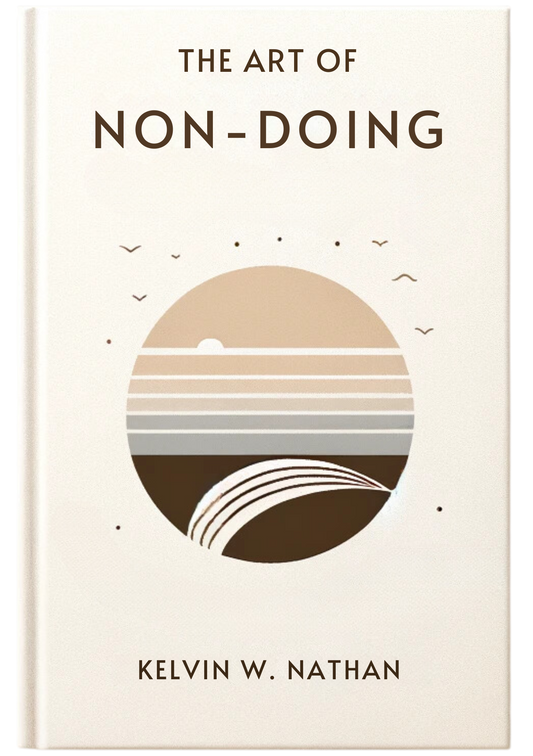 The Art of Non-Doing: Let Everything Flow in Your Favor