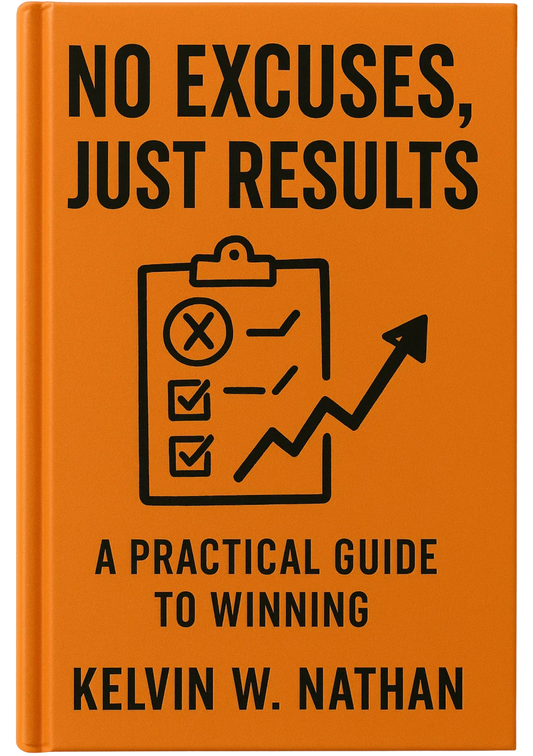 No Excuses, Just Results: A Practical Guide to Winning