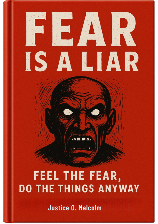 Fear is a Liar: Feel the Fear, Do the Things Anyway