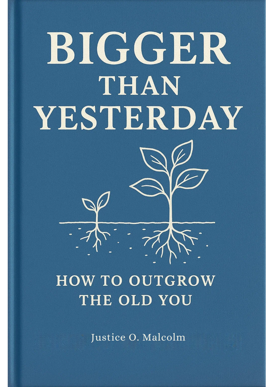 Bigger Than Yesterday: How to Outgrow the Old You
